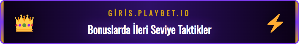 Playbet bonusları ile maksimum kazanç sağlamak için uzman ipuçları.