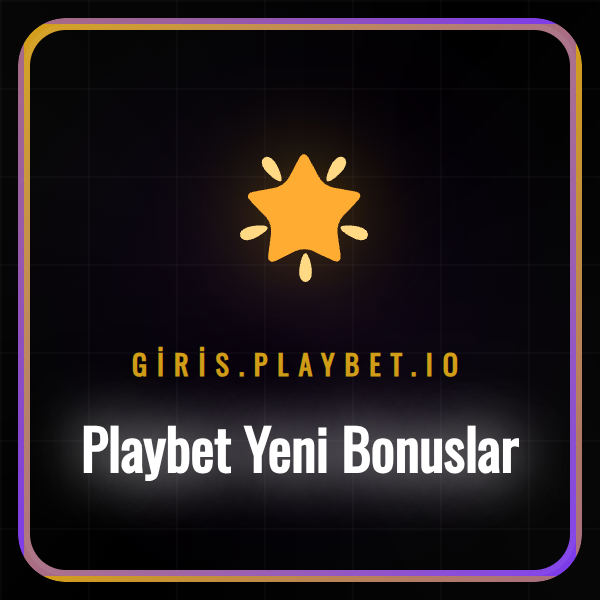 Playbet yeni bonuslar ve promosyonlar ile kazanç fırsatları